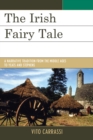 Image for The Irish fairy tale: a narrative tradition from the Middle Ages to Yeats and Stephens