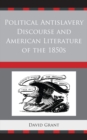Image for Political antislavery discourse and American literature of the 1850s