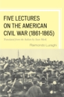 Image for Five lectures on the American Civil War, 1861-1865