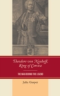 Image for Theodore von Neuhoff, King of Corsica: the man behind the legend