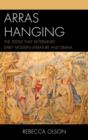 Image for Arras Hanging : The Textile That Determined Early Modern Literature and Drama