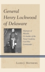 Image for General Henry Lockwood of Delaware: shipmate of Melville, co-builder of the Naval Academy, Civil War commander