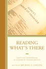 Image for Reading what&#39;s there  : essays on Shakespeare in honor of Stephen Booth
