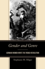 Image for Gender and genre  : German women write the French Revolution