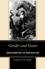 Image for Gender and genre: German women write the French Revolution