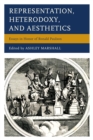 Image for Representation, Heterodoxy, and Aesthetics : Essays in Honor of Ronald Paulson