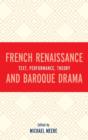 Image for French Renaissance and Baroque Drama : Text, Performance, Theory