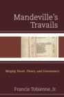 Image for Mandeville&#39;s travails: merging travel, theory, and commentary