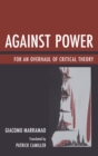Image for Against power: for an overhaul of critical theory