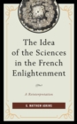 Image for The idea of the sciences in the French Enlightenment  : a reinterpretation