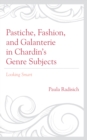 Image for Pastiche, Fashion, and Galanterie in Chardin&#39;s Genre Subjects