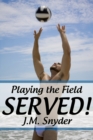 Image for Playing the Field: Served!