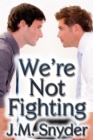 Image for We&#39;re Not Fighting