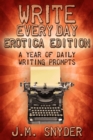 Image for Write Every Day Erotica Edition: A Year of Daily Writing Prompts