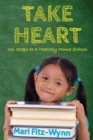 Image for Take Heart 26 Steps to a Healthy Home School