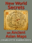 Image for New World Secrets on Ancient Asian Maps
