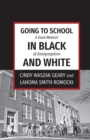 Image for Going to School in Black and White : A dual memoir of desegregation