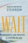 Image for Wait  : thoughts and practice in waiting on God