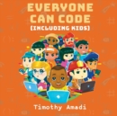 Image for Everyone Can Code : Including Kids