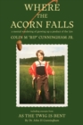 Image for Where the Acorn Falls: A Mental Wandering of Growing Up a Product of the 1950S