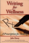 Image for Writing for Wellness: A Prescription for Healing