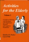 Image for Activities for the Elderly, Volume 2: Working With Residents With Significant Physical and Cognitive Disabilities