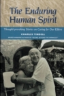 Image for Enduring Human Spirit: Thought-Provoking Stories on Caring for Our Elders