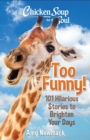 Image for Too funny!  : 101 hilarious stories to brighten your days