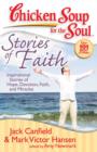 Image for Chicken Soup for the Soul: Stories of Faith: Inspirational Stories of Hope, Devotion, Faith, and Miracles