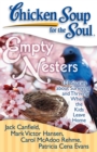 Image for Chicken Soup for the Soul: Empty Nesters: 101 Stories about Surviving and Thriving When the Kids Leave Home
