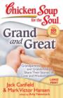 Image for Chicken Soup for the Soul: Grand and Great: Grandparents and Grandchildren Share Their Stories of Love and Wisdom