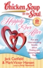 Image for Chicken Soup for the Soul: Happily Ever After: Fun and Heartwarming Stories about Finding and Enjoying Your Mate