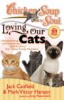 Image for Chicken Soup for the Soul: Loving Our Cats: Heartwarming and Humorous Stories about our Feline Family Members