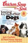 Image for Chicken Soup for the Soul: Loving Our Dogs: Heartwarming and Humorous Stories about our Companions and Best Friends