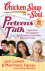 Image for Chicken Soup for the Soul: Preteens Talk: Inspiration and Support for Preteens from Kids Just Like Them
