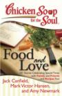 Image for Chicken Soup for the Soul: Food and Love: 101 Stories Celebrating Special Times with Family and Friends... and Recipes Too!