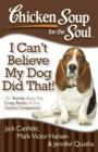 Image for Chicken Soup for the Soul: I Can&#39;t Believe My Dog Did That!: 101 Stories about the Crazy Antics of Our Canine Companions