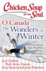 Image for Chicken Soup for the Soul: O Canada The Wonders of Winter: 101 Stories about Bad Weather, Good Times, and Great Sports