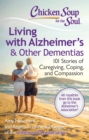Image for Living with Alzheimer&#39;s and other dementias: 101 stories of caregiving, coping, and compassion