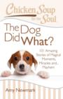 Image for The dog did what?: 101 amazing stories of magical moments, miracles and ... mayhem