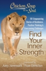 Image for Chicken Soup for the Soul: Find Your Inner Strength: 101 Empowering Stories of Resilience, Positive Thinking, and Overcoming Challenges