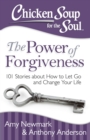 Image for Chicken Soup for the Soul: The Power of Forgiveness: 101 Stories about How to Let Go and Change Your Life