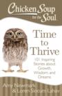 Image for Chicken Soup for the Soul: Time to Thrive: 101 Inspiring Stories about Growth, Wisdom, and Dreams