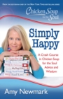 Image for Chicken Soup for the Soul: Simply Happy: A Crash Course in Chicken Soup for the Soul Advice and Wisdom