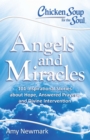 Image for Chicken Soup for the Soul: Angels and Miracles: 101 Inspirational Stories about Hope, Answered Prayers, and Divine Intervention