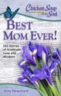 Image for Chicken Soup for the Soul: Best Mom Ever!: 101 Stories of Love and Gratitude