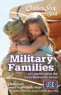 Image for Chicken Soup for the Soul: Military Families: 101 Stories about the Force Behind the Forces