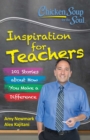 Image for Chicken Soup for the Soul: Inspiration for Teachers: 101 Stories about How You Make a Difference