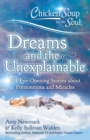 Image for Chicken Soup for the Soul: Dreams and the Unexplainable: 101 Eye-Opening Stories about Premonitions and Miracles