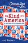 Image for Chicken Soup for the Soul: My Kind (of) America: 101 Stories about the True Spirit of Our Country